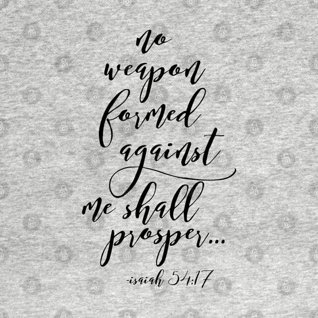 no weapon formed against me shall prosper, Christian, Bible Verse by ChristianLifeApparel